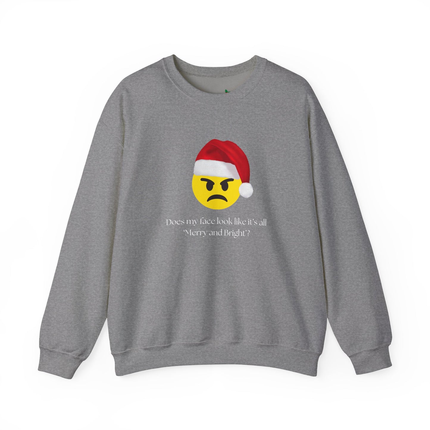 ‘Does my face look like it’s all Merry and Bright?’ Crewneck Sweatshirt