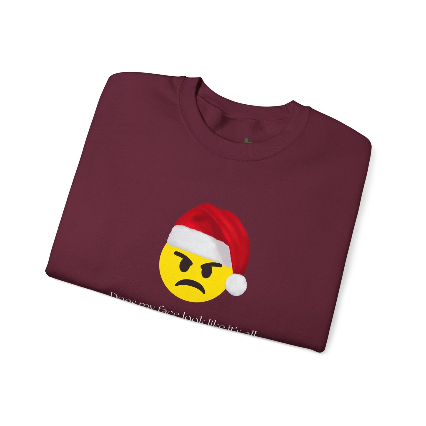 ‘Does my face look like it’s all Merry and Bright?’ Crewneck Sweatshirt