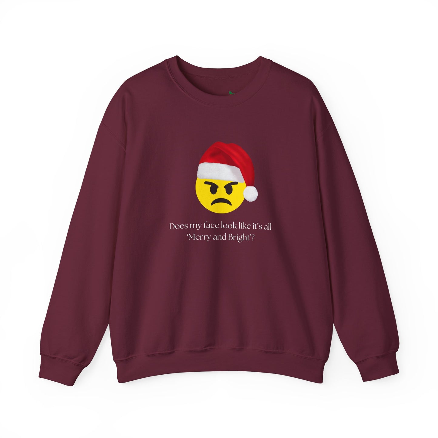 ‘Does my face look like it’s all Merry and Bright?’ Crewneck Sweatshirt