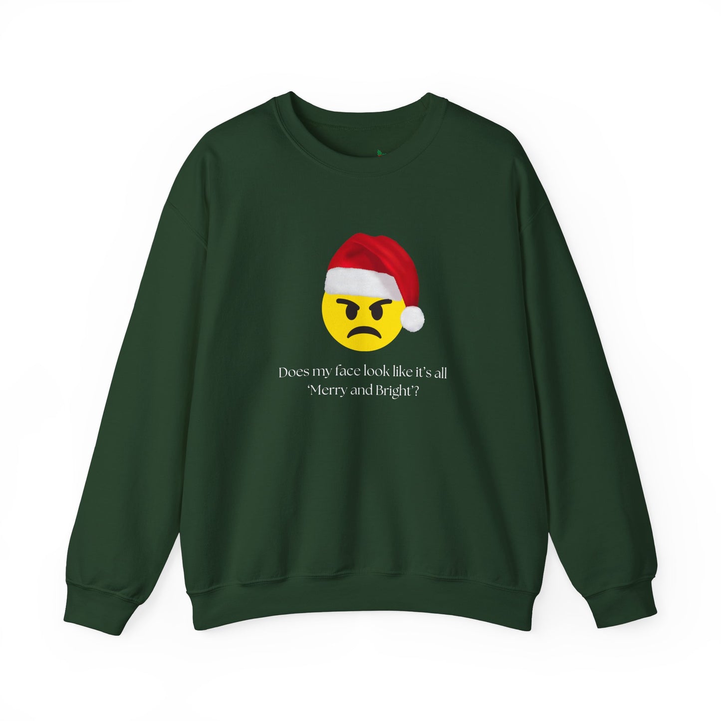 ‘Does my face look like it’s all Merry and Bright?’ Crewneck Sweatshirt