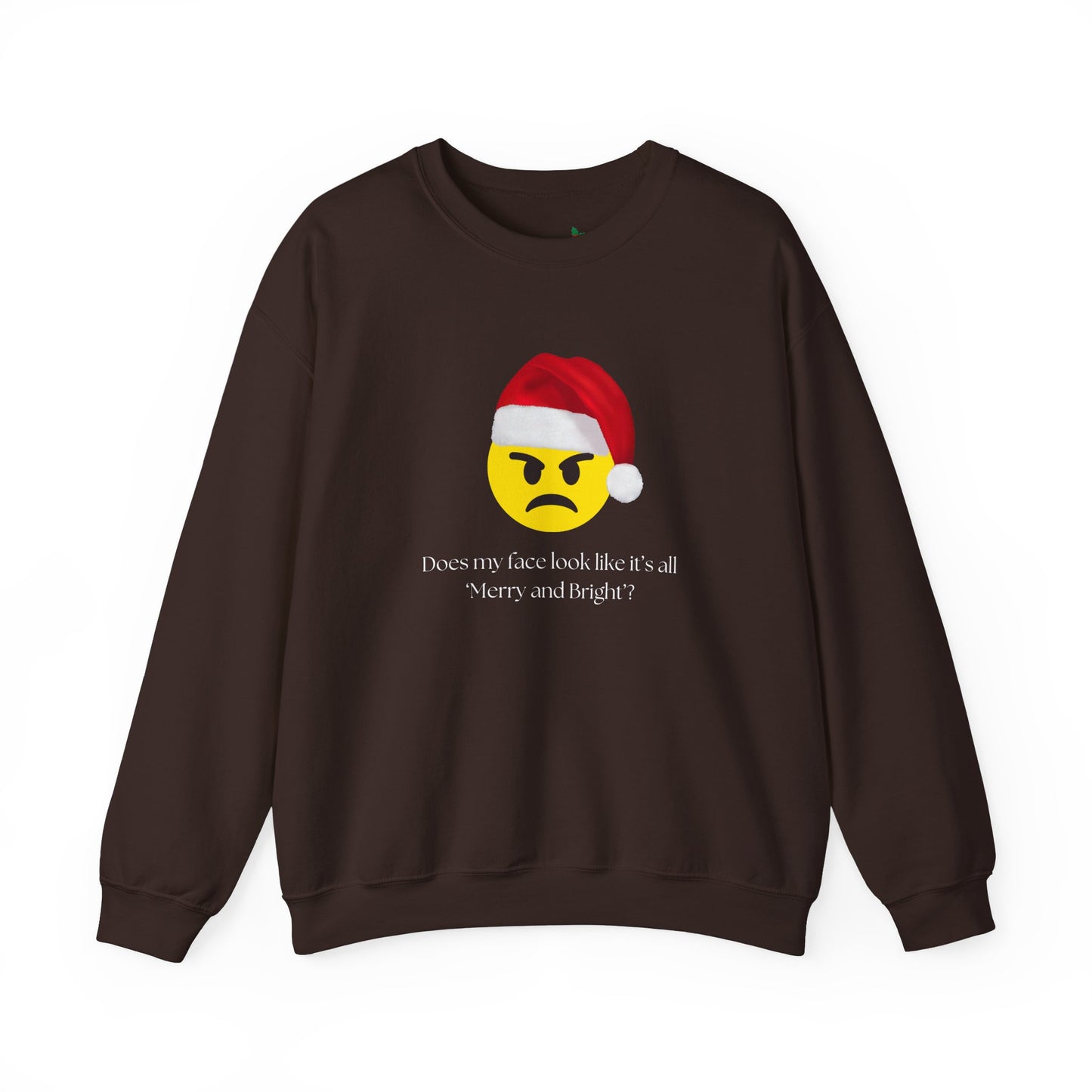 ‘Does my face look like it’s all Merry and Bright?’ Crewneck Sweatshirt