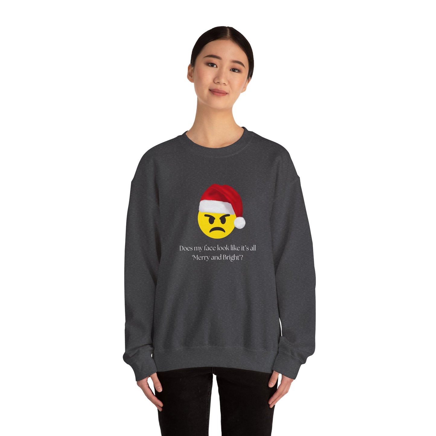 ‘Does my face look like it’s all Merry and Bright?’ Crewneck Sweatshirt