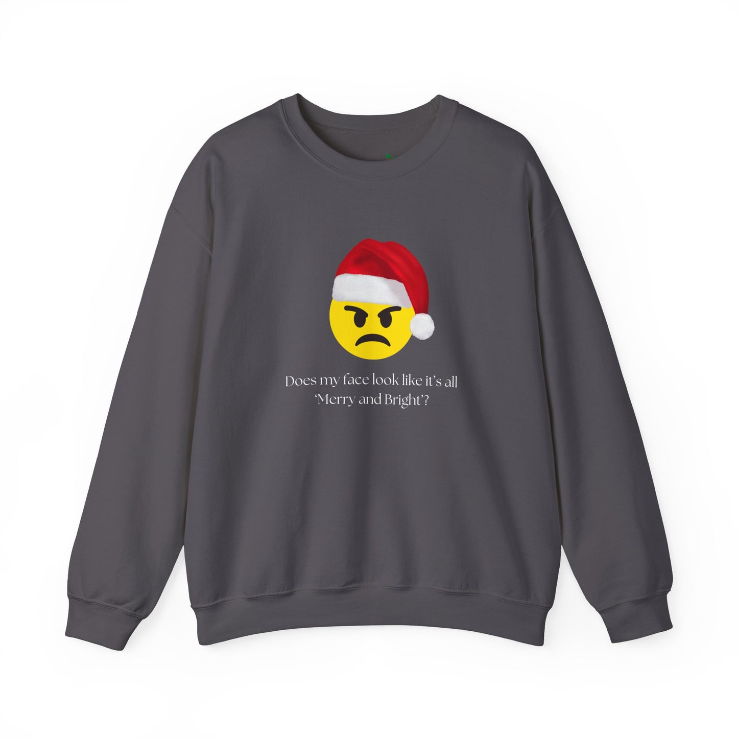 ‘Does my face look like it’s all Merry and Bright?’ Crewneck Sweatshirt