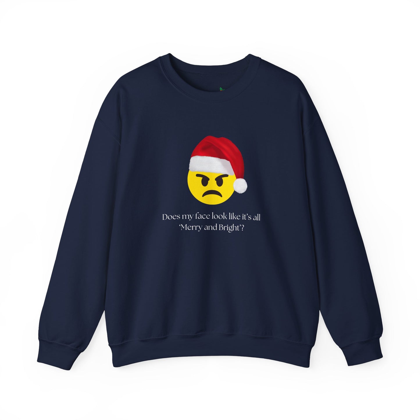 ‘Does my face look like it’s all Merry and Bright?’ Crewneck Sweatshirt