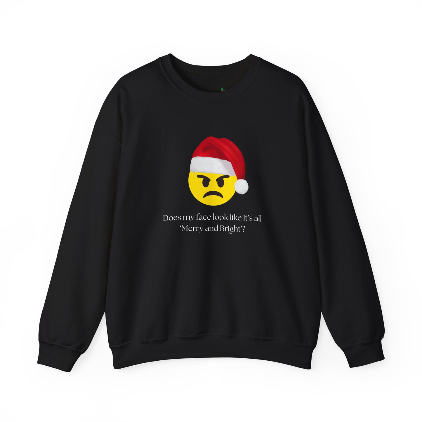 ‘Does my face look like it’s all Merry and Bright?’ Crewneck Sweatshirt
