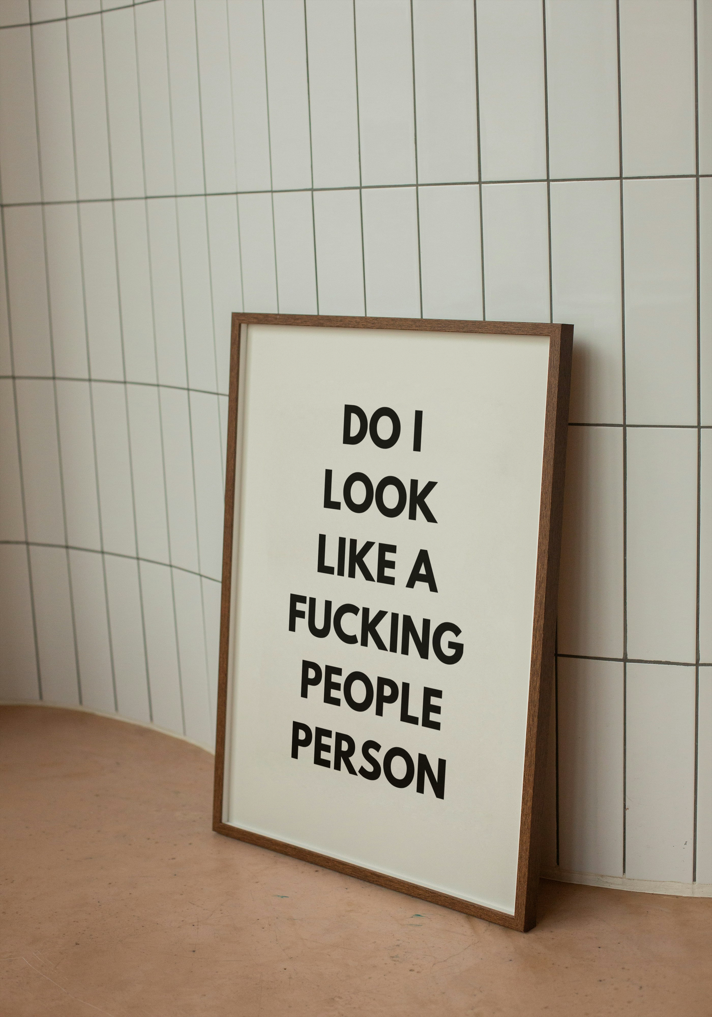 Do I look like a fucking people person? | Quote Print | With Black/White/Wooden Frame