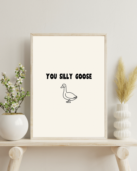 You silly goose | Quote Print | Wall Art