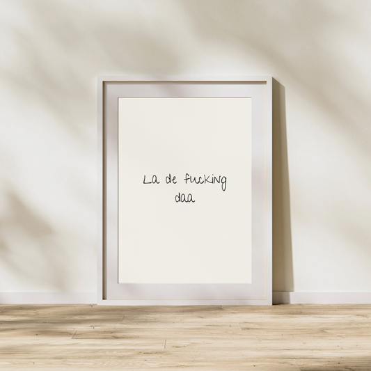 La de fucking daa | Black and cream | Art Print