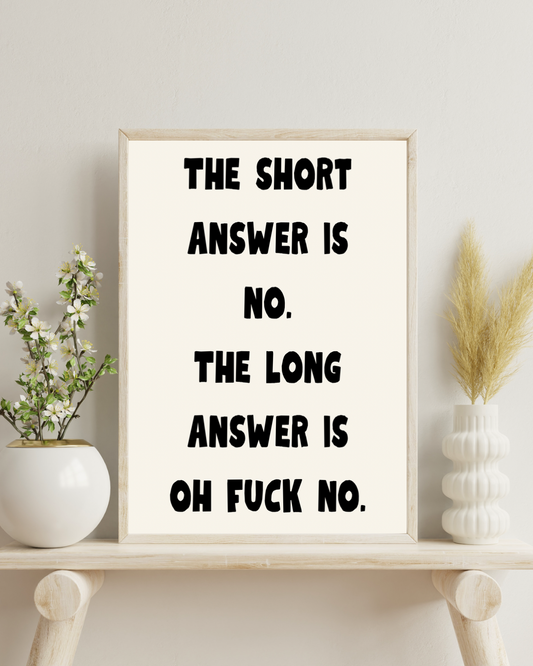 The short answer is no | Quote Print | Wall Art