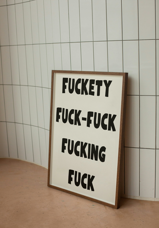 Fuckety fuck fuck fucking fuck | Quote Print | With Black/Wooden/White frame