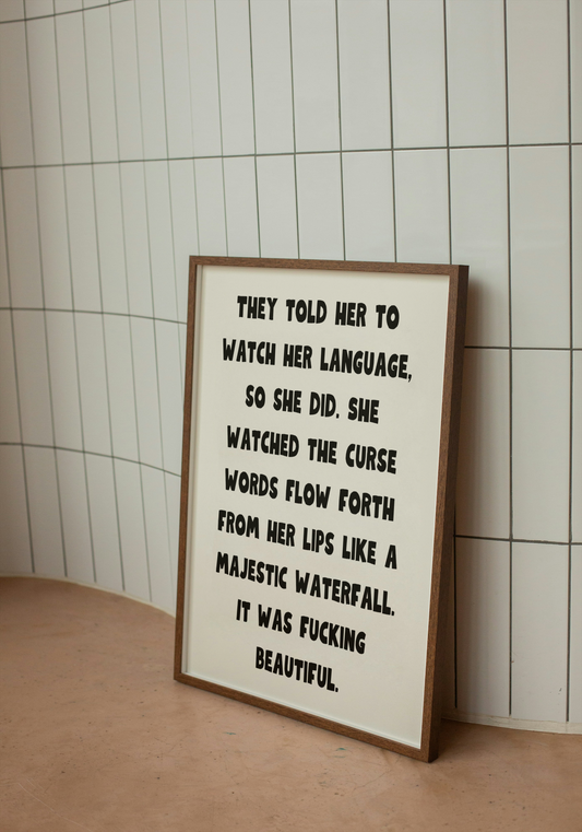 They told her to watch her language so she did… | Quote Print | With Black/White/Wooden Frame