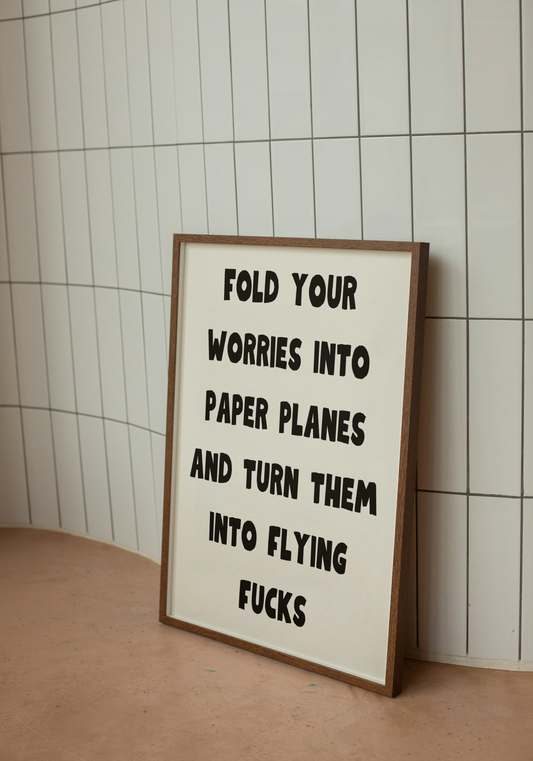 Fold your worries into paper planes and… | Quote Print | With Black/Wooden/White frame