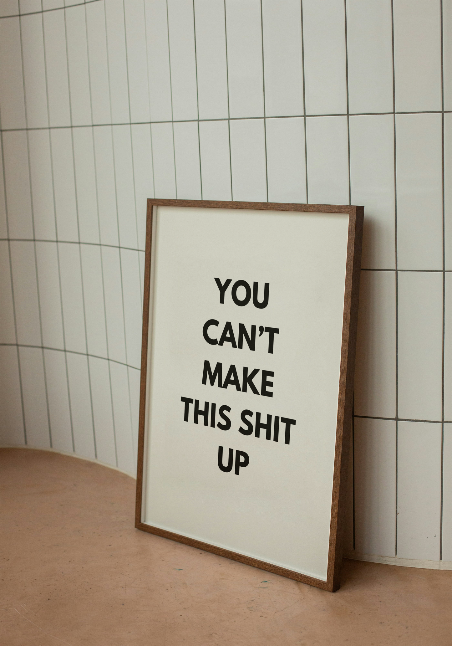 You can’t make this shit up | Quote Print | Black/White/Wooden Frame included!